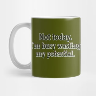 Not today Mug